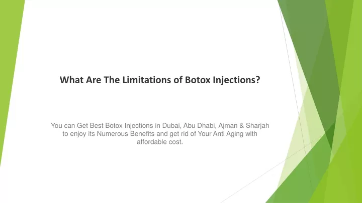 what are the limitations of botox injections