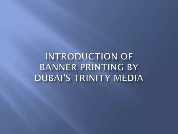 introduction of banner printing by dubai s trinity media