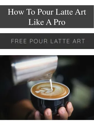 How To Pour Latte Art Like A Pro