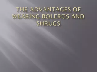 the advantages of wearing boleros and shrugs