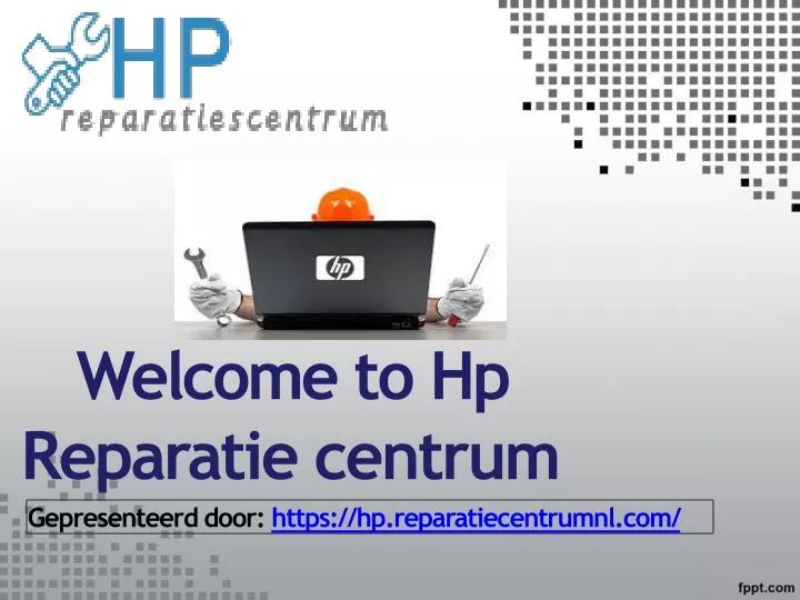 welcome to hp r eparatie centrum