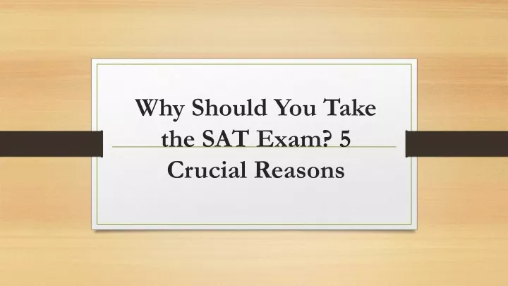 why should you take the sat exam 5 crucial reasons