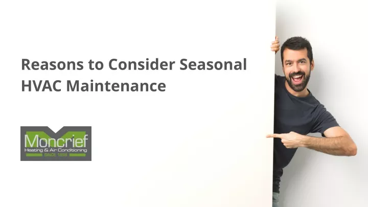 reasons to consider seasonal hvac maintenance