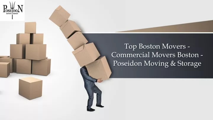 top boston movers commercial movers boston poseidon moving storage