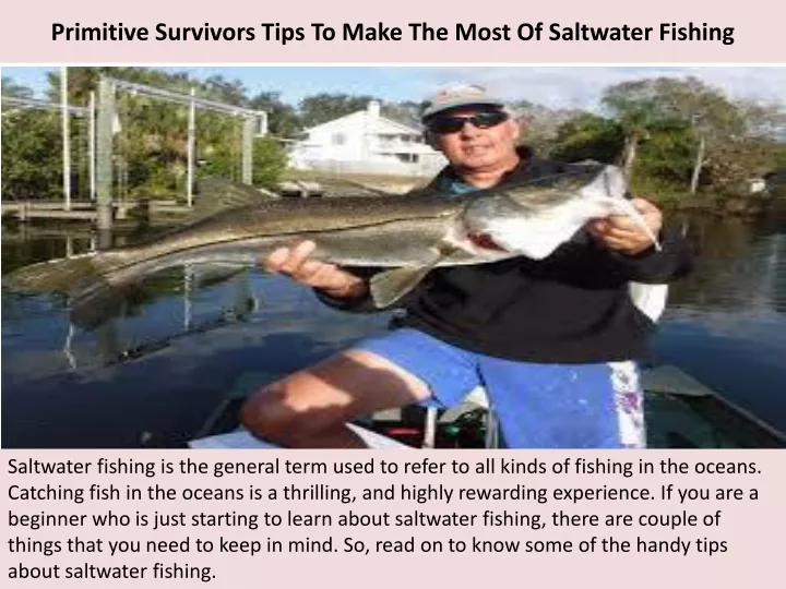primitive survivors tips to make the most of saltwater fishing