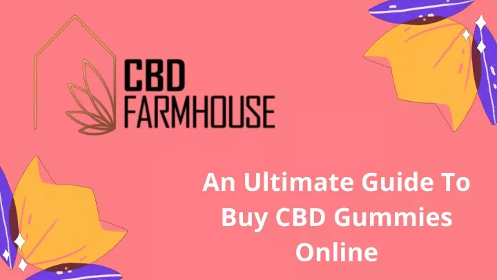 an ultimate guide to buy cbd gummies online