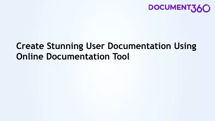 create stunning user documentation using online documentation tool
