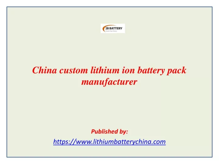 china custom lithium ion battery pack manufacturer published by https www lithiumbatterychina com