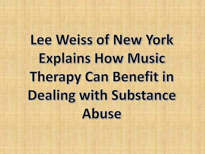 lee weiss of new york explains how music therapy