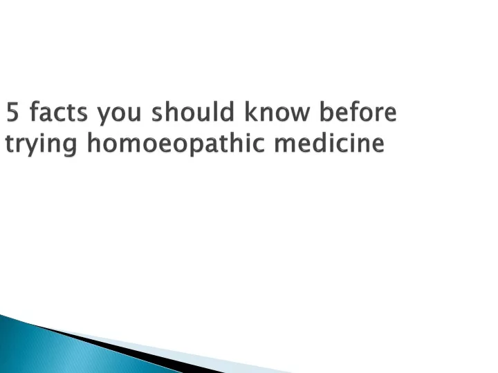 5 facts you should know before trying homoeopathic medicine