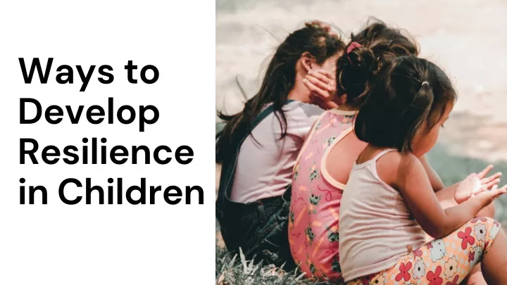 ways to develop resilience in children