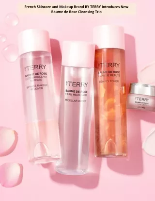 French Skincare and Makeup Brand BY TERRY Introduces New Baume de Rose Cleansing Trio