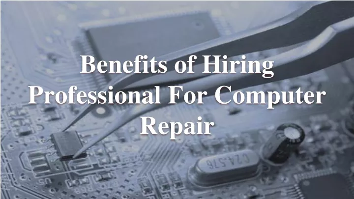 benefits of hiring professional for computer repair