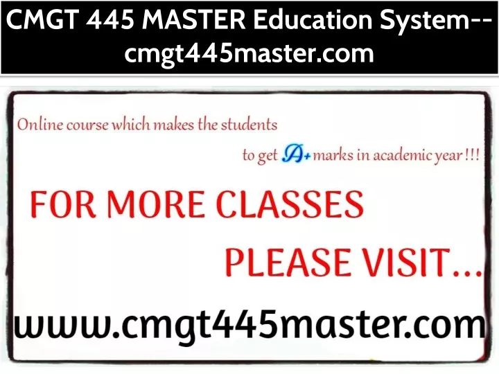 cmgt 445 master education system cmgt445master com