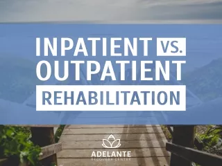 Inpatient vs. Outpatient Rehabilitation