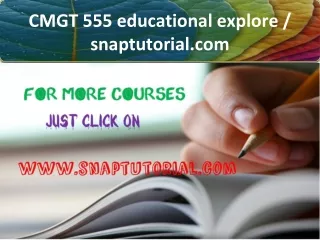 CMGT 555 educational explore / snaptutorial.com