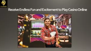 Receive Endless Fun and Excitement to Play Casino Online