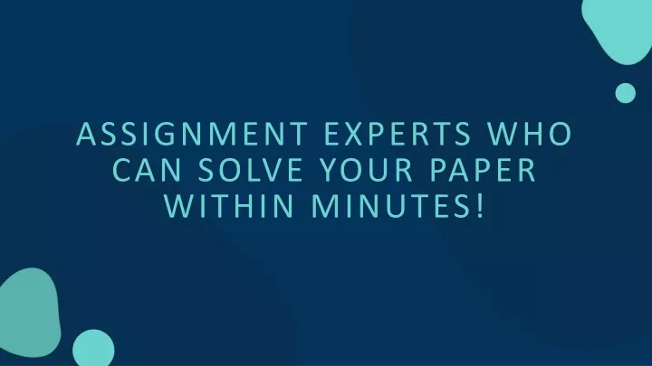assignment experts who can solve your paper