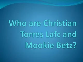 Who are Christian Torres Lafc and Mookie Betz?