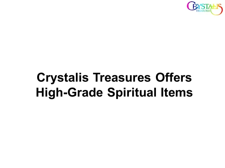 crystalis treasures offers high grade spiritual