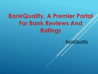 BankQuality, A Premier Portal For Bank Reviews And Ratings