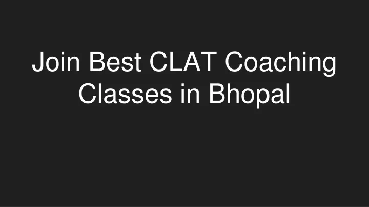 join best clat coaching classes in bhopal