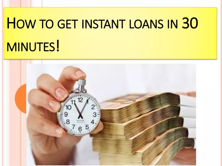 how to get instant loans in 30 minutes