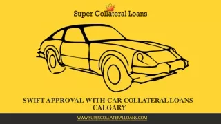 Swift Approval With Car Collateral Loans  Calgary