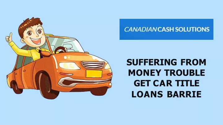 suffering from money trouble get car title loans