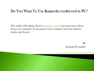 do you want to use kaspersky rootkit tool in pc