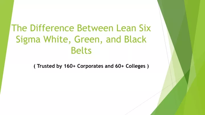 the difference between lean six sigma white green and black belts