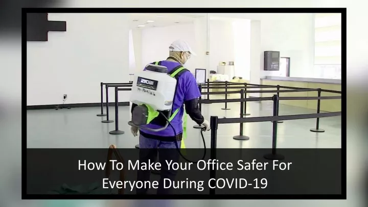 how to make your office safer for everyone during