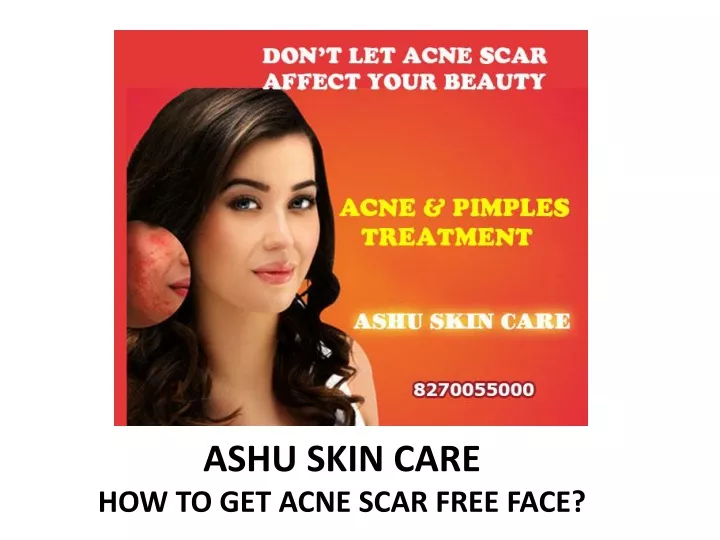 ashu skin care how to get acne scar free face
