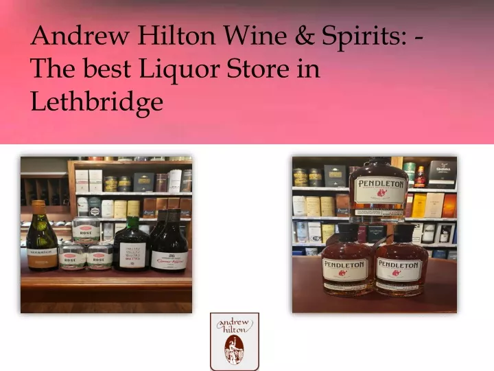 andrew hilton wine spirits the best liquor store