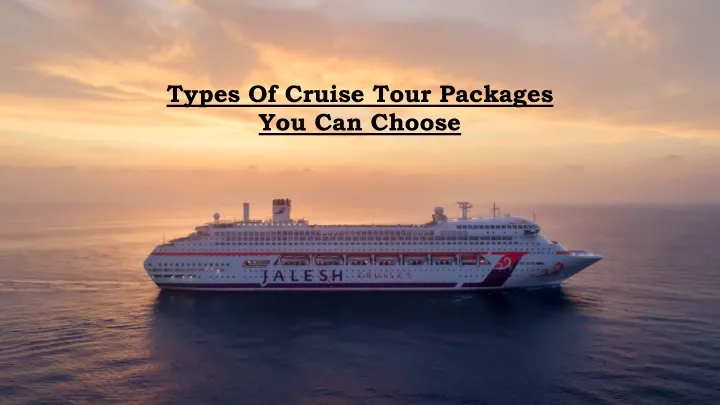 types of cruise tour packages you can choose