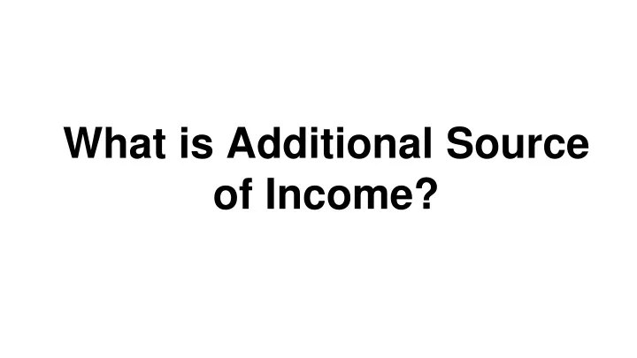what is additional source of income