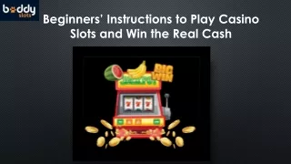 Beginners’ Instructions to Play Casino Slots and Win the Real Cash