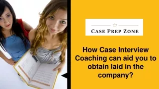 how case interview coaching can aid you to obtain