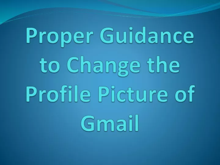 proper guidance to change the profile picture of gmail