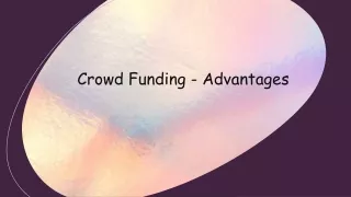 Crowd Funding - Advantages