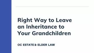 Right Way to Leave an Inheritance to Your Grandchildren - OC Estate & Elder Law