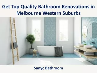 Get Top Quality Bathroom Renovations in Melbourne Western Suburbs - Sanyc Bathroom