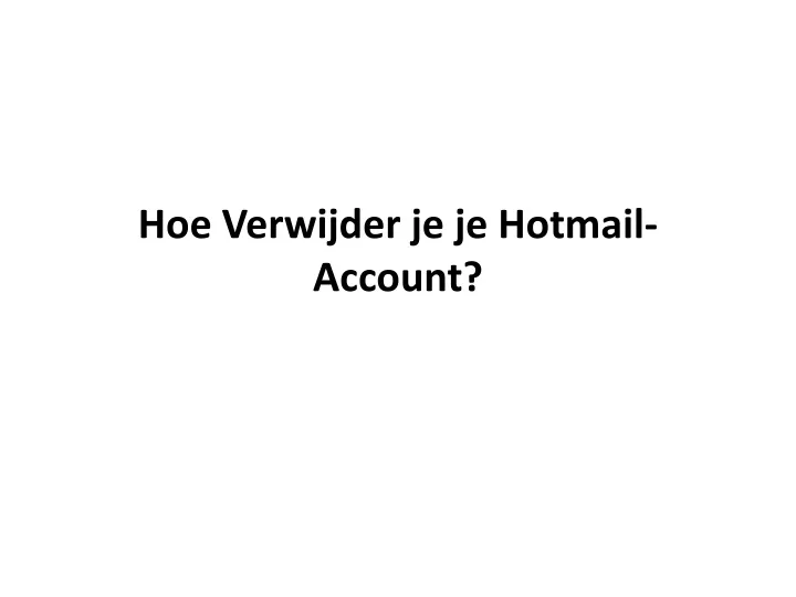 hoe verwijder je je hotmail account