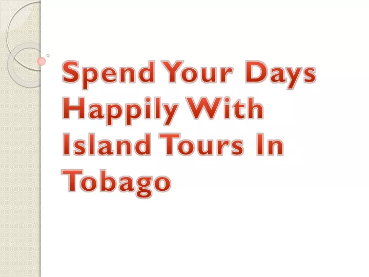 spend your days happily with island tours in tobago