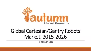 Global Cartesian/Gantry Robots Market, 2015-2026