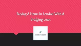 Buying A Home In London With A Bridging Loan
