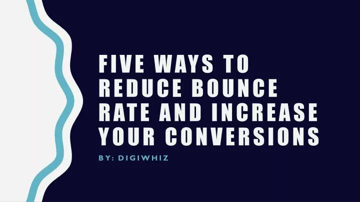five ways to reduce bounce rate and increase your conversions