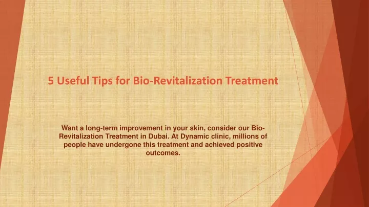 5 useful tips for bio revitalization treatment