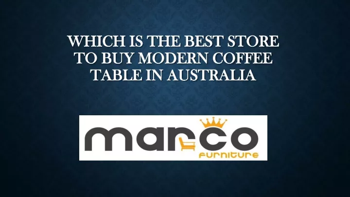 which is the best store to buy modern coffee table in australia