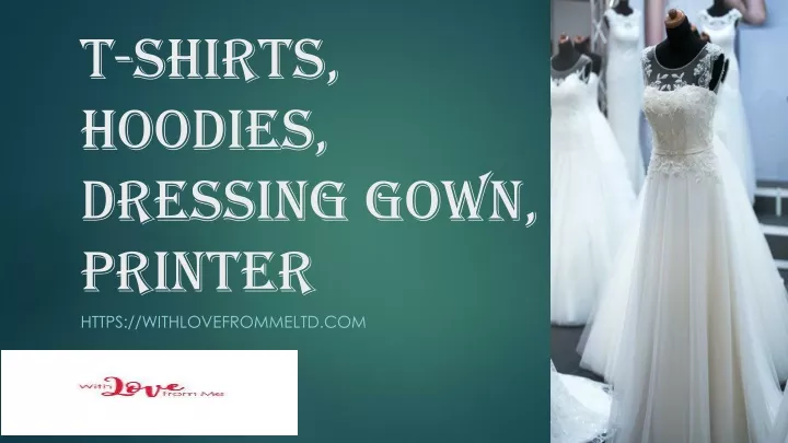 t shirts hoodies dressing gown printer https